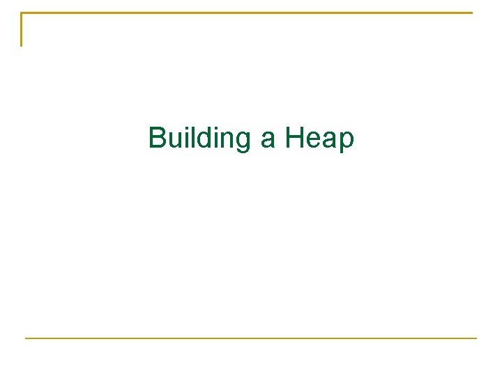 Building a Heap 