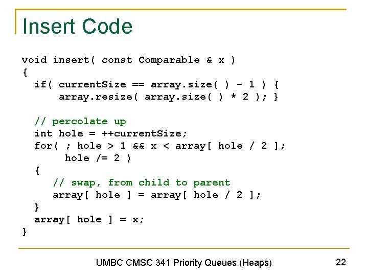 Insert Code void insert( const Comparable & x ) { if( current. Size ==
