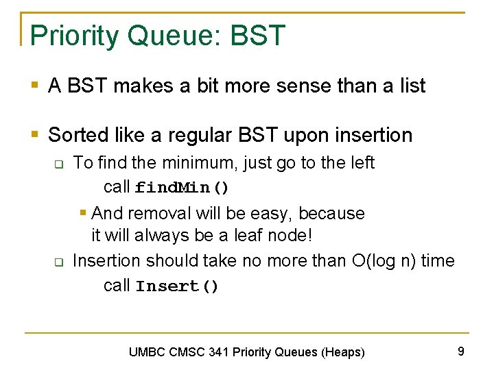 Priority Queue: BST § A BST makes a bit more sense than a list