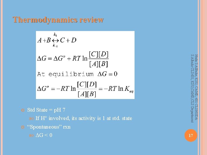 Thermodynamics review Std State = p. H 7 If H+ involved, its activity is