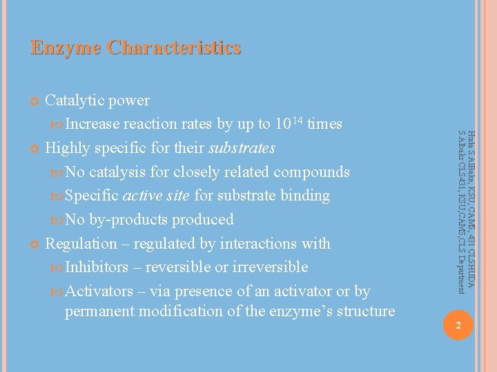 Enzyme Characteristics Catalytic power Increase reaction rates by up to 1014 times Highly specific