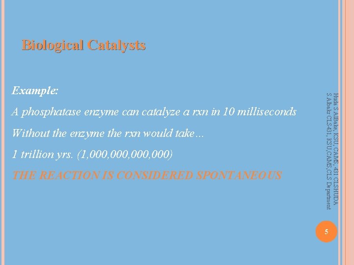 Biological Catalysts A phosphatase enzyme can catalyze a rxn in 10 milliseconds Without the