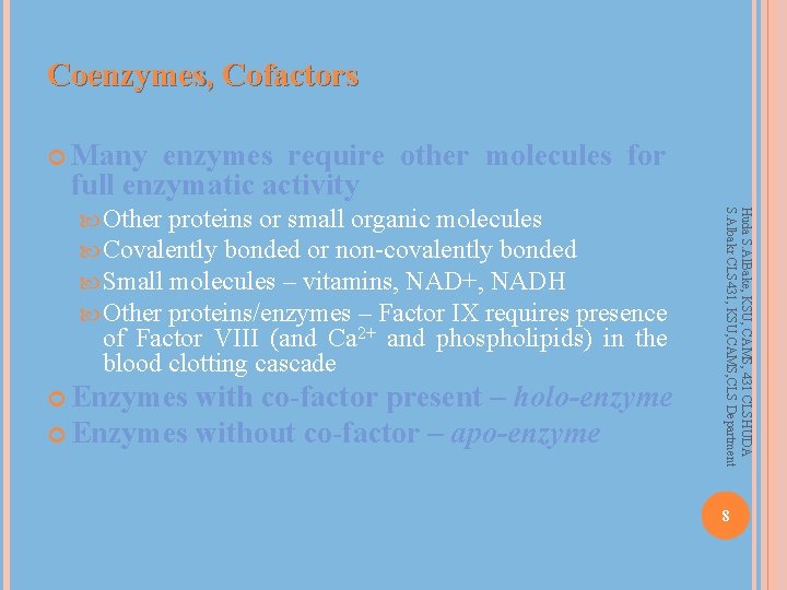 Coenzymes, Cofactors Many enzymes require other molecules for full enzymatic activity of Factor VIII