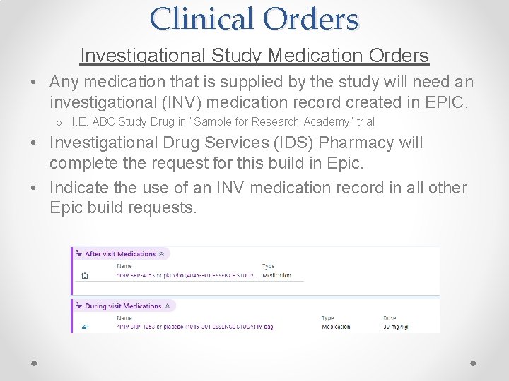 Clinical Orders Investigational Study Medication Orders • Any medication that is supplied by the