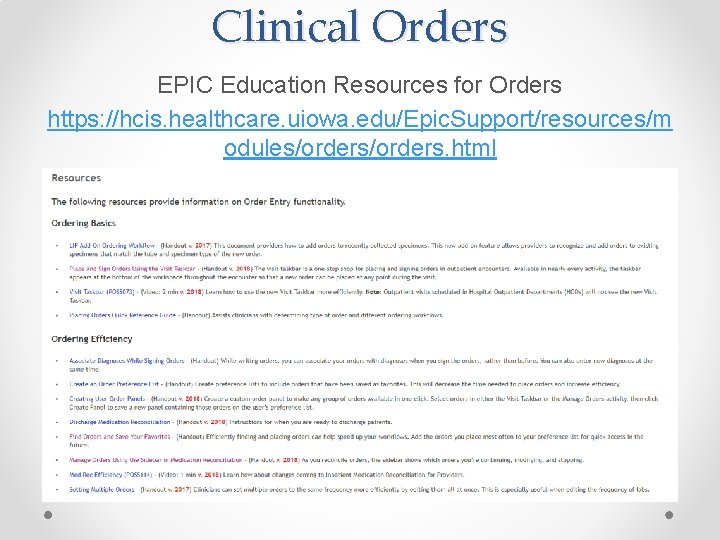 Clinical Orders EPIC Education Resources for Orders https: //hcis. healthcare. uiowa. edu/Epic. Support/resources/m odules/orders.
