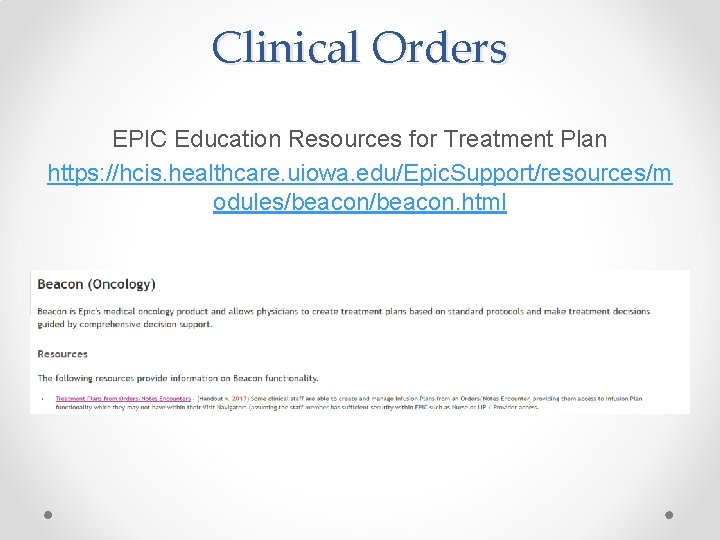 Clinical Orders EPIC Education Resources for Treatment Plan https: //hcis. healthcare. uiowa. edu/Epic. Support/resources/m