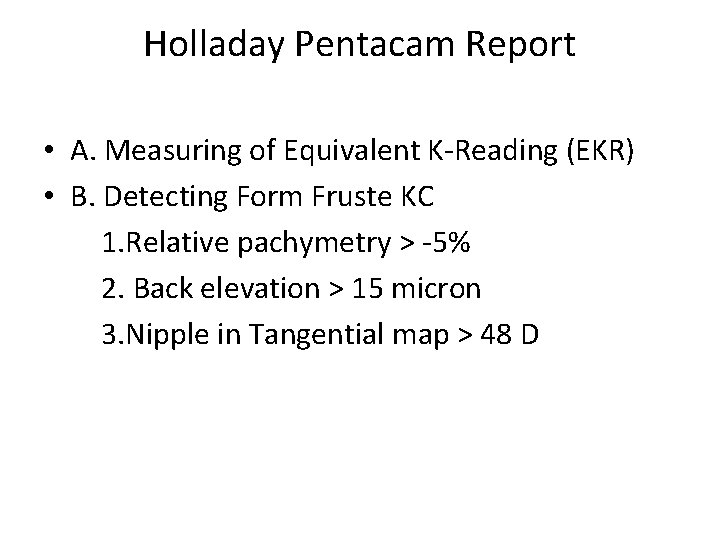 Holladay Pentacam Report • A. Measuring of Equivalent K-Reading (EKR) • B. Detecting Form