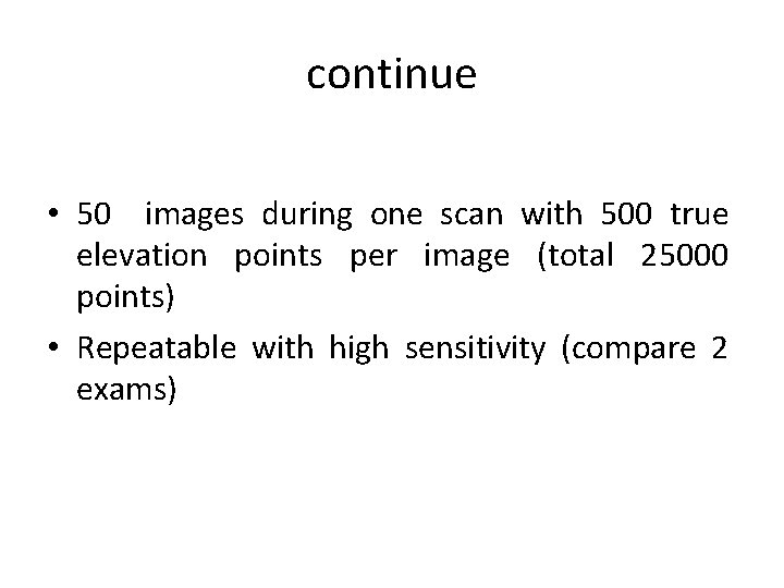 continue • 50 images during one scan with 500 true elevation points per image