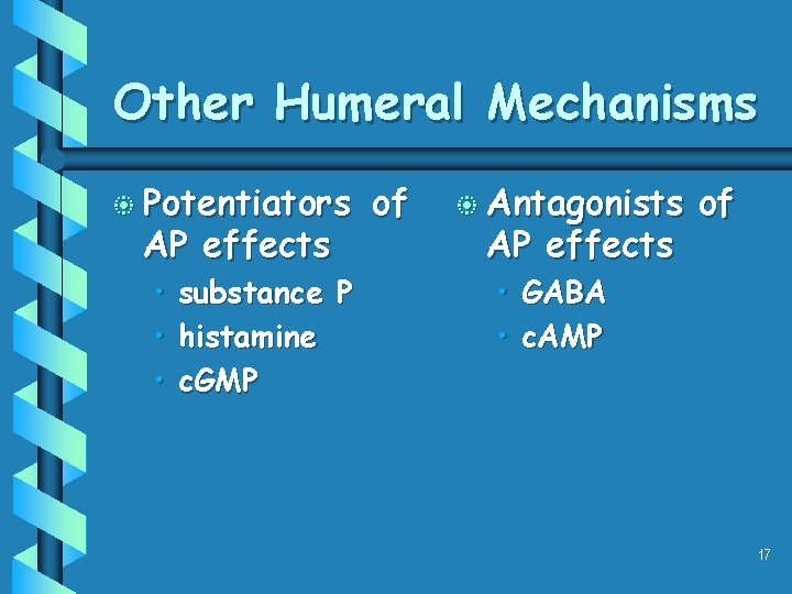 Other Humeral Mechanisms b Potentiators AP effects • • • substance P histamine c.