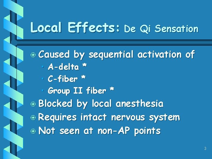 Local Effects: De Qi Sensation b Caused by sequential activation of • A-delta *
