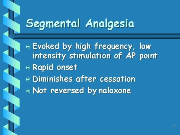 Segmental Analgesia b Evoked by high frequency, low intensity stimulation of AP point b