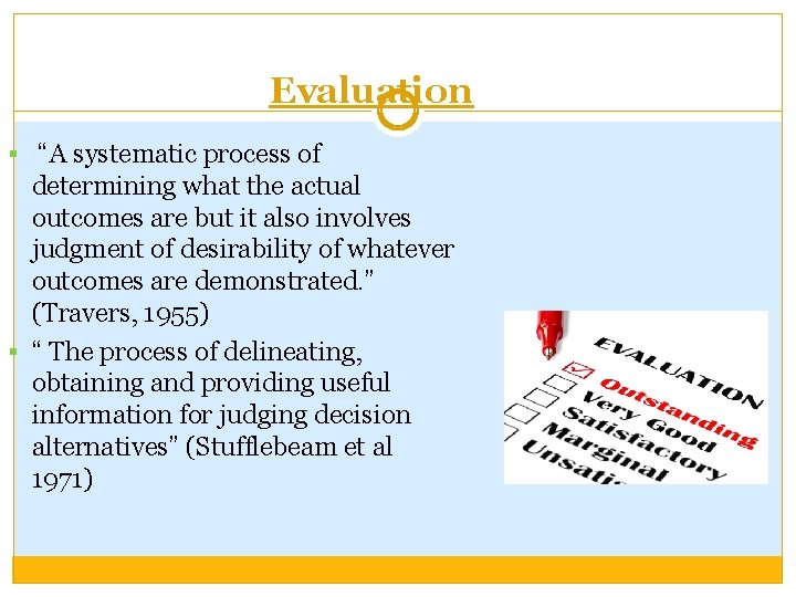 Evaluation § “A systematic process of determining what the actual outcomes are but it