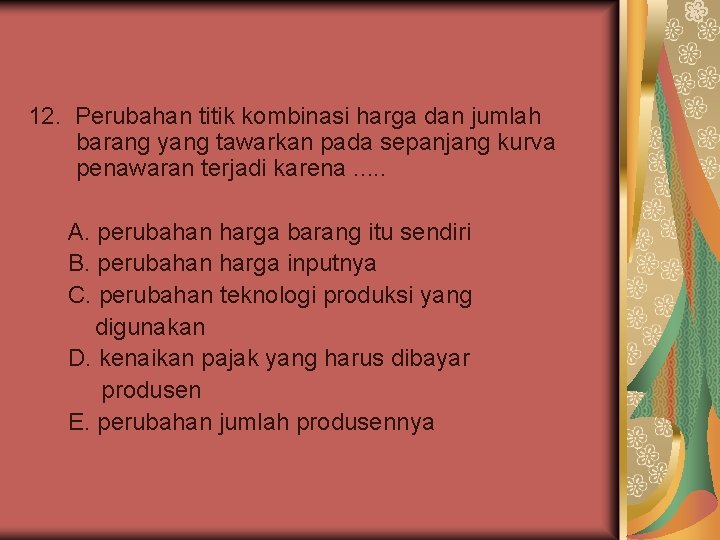 12. Perubahan titik kombinasi harga dan jumlah barang yang tawarkan pada sepanjang kurva penawaran