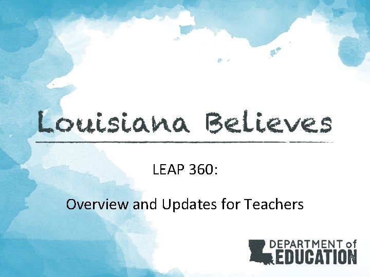 LEAP 360: Overview and Updates for Teachers 