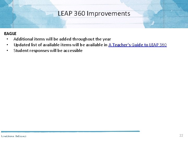 LEAP 360 Improvements EAGLE • Additional items will be added throughout the year •