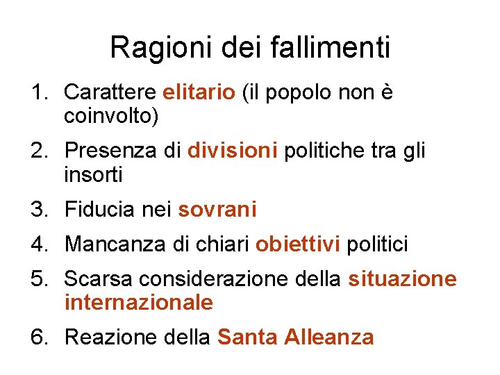 Ragioni dei fallimenti 1. Carattere elitario (il popolo non è coinvolto) 2. Presenza di