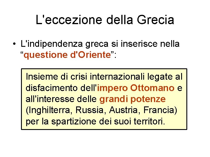 L'eccezione della Grecia • L'indipendenza greca si inserisce nella “questione d'Oriente”: Insieme di crisi