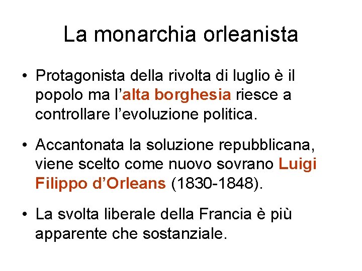 La monarchia orleanista • Protagonista della rivolta di luglio è il popolo ma l’alta