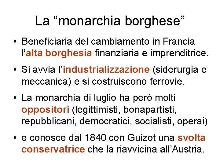 La “monarchia borghese” • Beneficiaria del cambiamento in Francia l’alta borghesia finanziaria e imprenditrice.