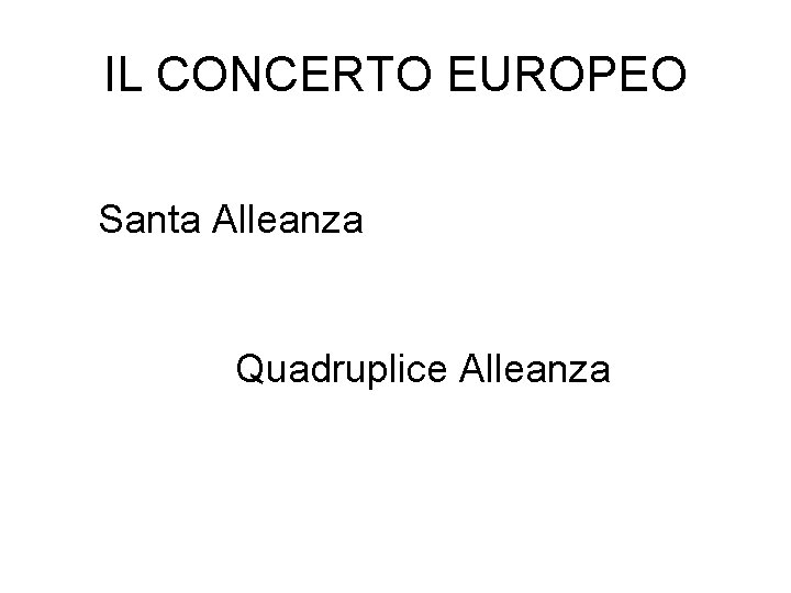 IL CONCERTO EUROPEO Santa Alleanza Quadruplice Alleanza 