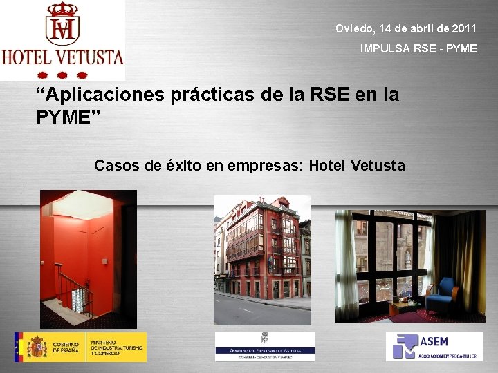 LOGO DE Hotel Vetusta Oviedo, 14 de abril de 2011 IMPULSA RSE - PYME