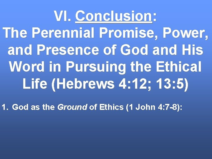 VI. Conclusion: The Perennial Promise, Power, and Presence of God and His Word in