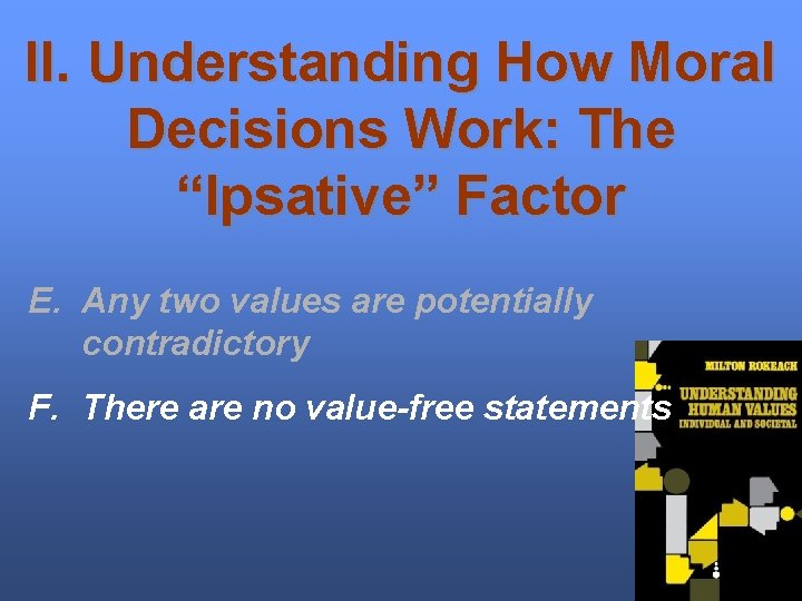 II. Understanding How Moral Decisions Work: The “Ipsative” Factor E. Any two values are