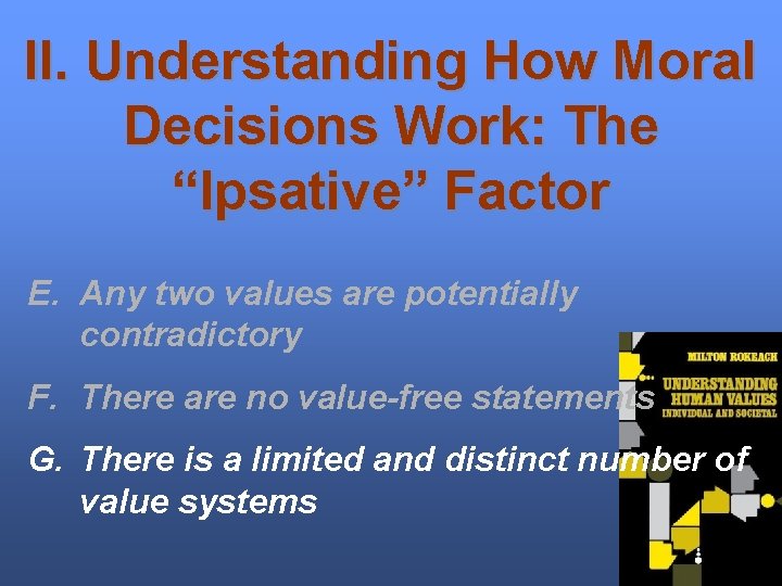 II. Understanding How Moral Decisions Work: The “Ipsative” Factor E. Any two values are
