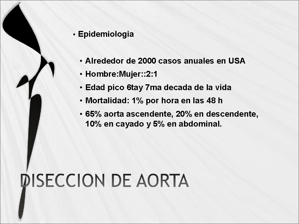  • Epidemiologia • Alrededor de 2000 casos anuales en USA • Hombre: Mujer: