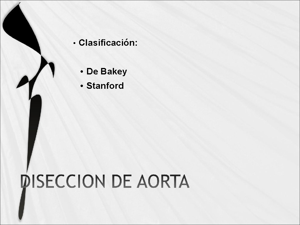  • Clasificación: • De Bakey • Stanford 