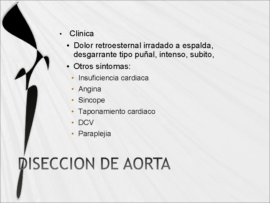  • Clinica • Dolor retroesternal irradado a espalda, desgarrante tipo puñal, intenso, subito,