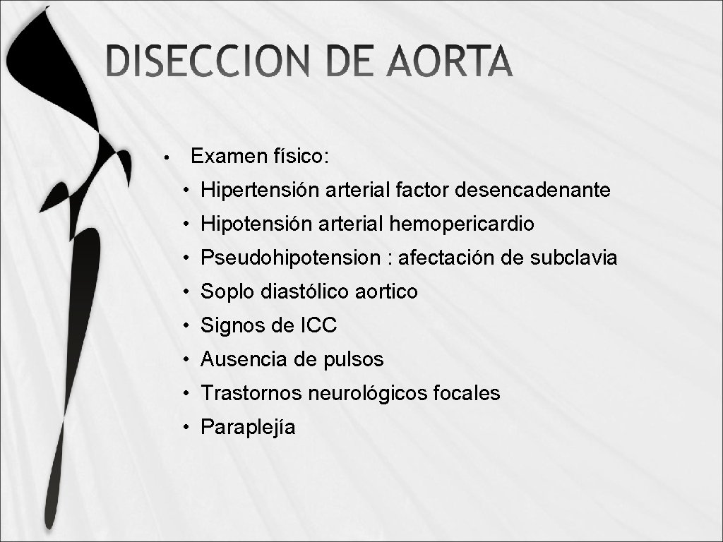  • Examen físico: • Hipertensión arterial factor desencadenante • Hipotensión arterial hemopericardio •