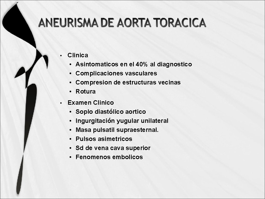  • Clinica • Asintomaticos en el 40% al diagnostico • Complicaciones vasculares •