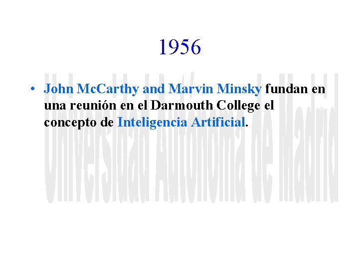 1956 • John Mc. Carthy and Marvin Minsky fundan en una reunión en el