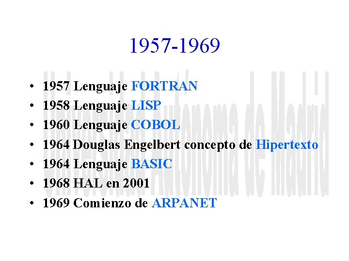 1957 -1969 • • 1957 Lenguaje FORTRAN 1958 Lenguaje LISP 1960 Lenguaje COBOL 1964