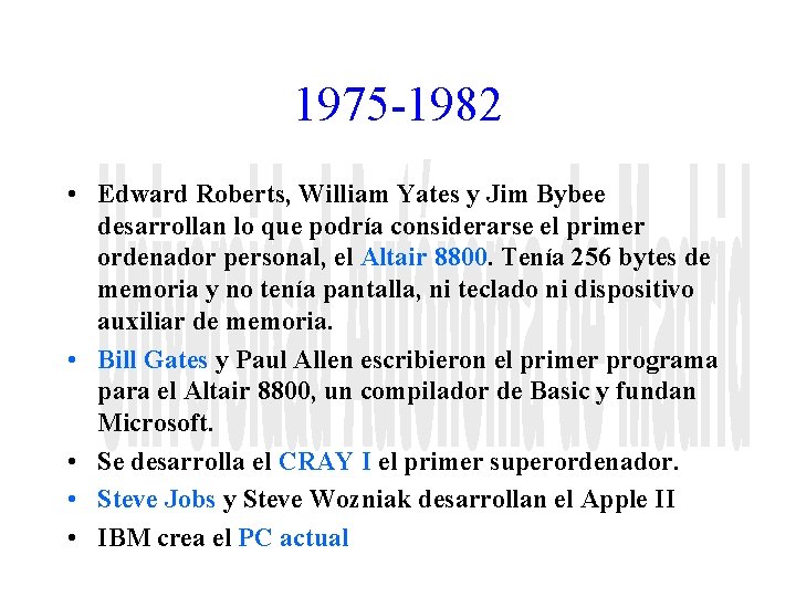 1975 -1982 • Edward Roberts, William Yates y Jim Bybee desarrollan lo que podría