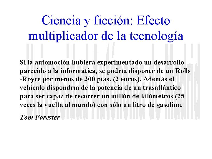 Ciencia y ficción: Efecto multiplicador de la tecnología Si la automoción hubiera experimentado un