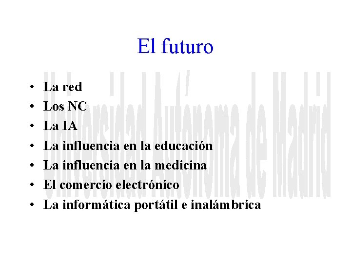 El futuro • • La red Los NC La IA La influencia en la