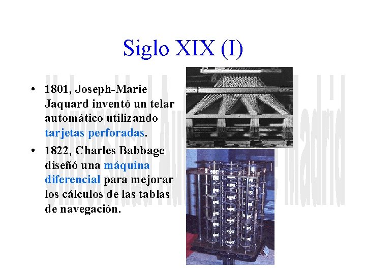 Siglo XIX (I) • 1801, Joseph-Marie Jaquard inventó un telar automático utilizando tarjetas perforadas.