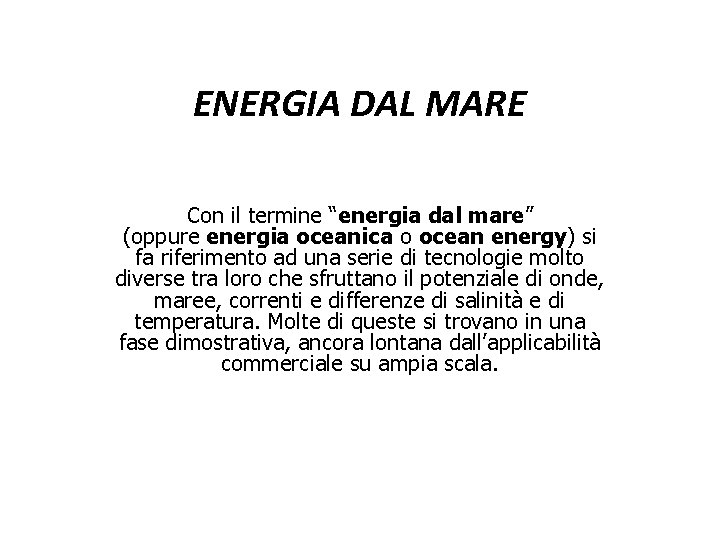 ENERGIA DAL MARE Con il termine “energia dal mare” (oppure energia oceanica o ocean