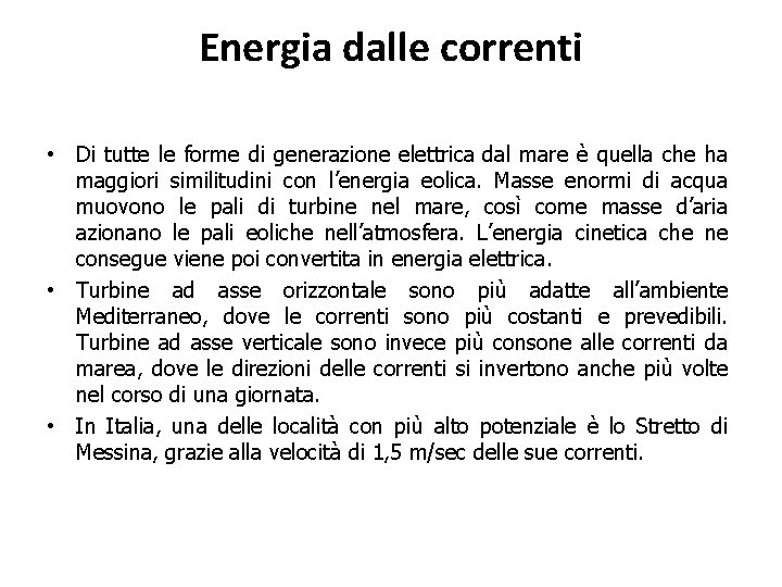 Energia dalle correnti • Di tutte le forme di generazione elettrica dal mare è