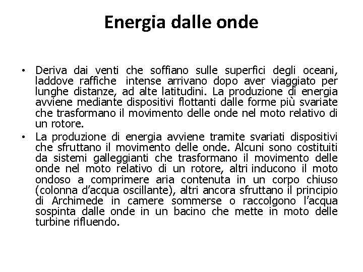 Energia dalle onde • Deriva dai venti che soffiano sulle superfici degli oceani, laddove