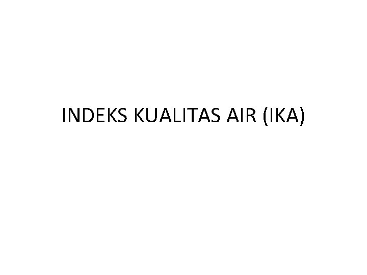 INDEKS KUALITAS AIR (IKA) 