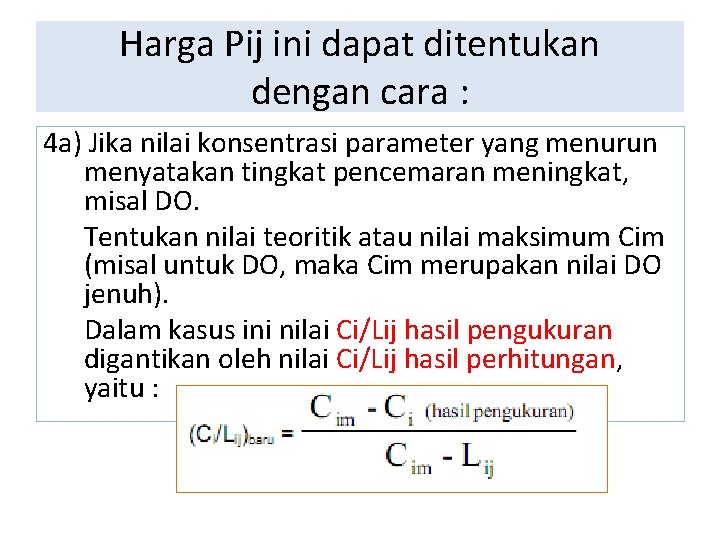 Harga Pij ini dapat ditentukan dengan cara : 4 a) Jika nilai konsentrasi parameter