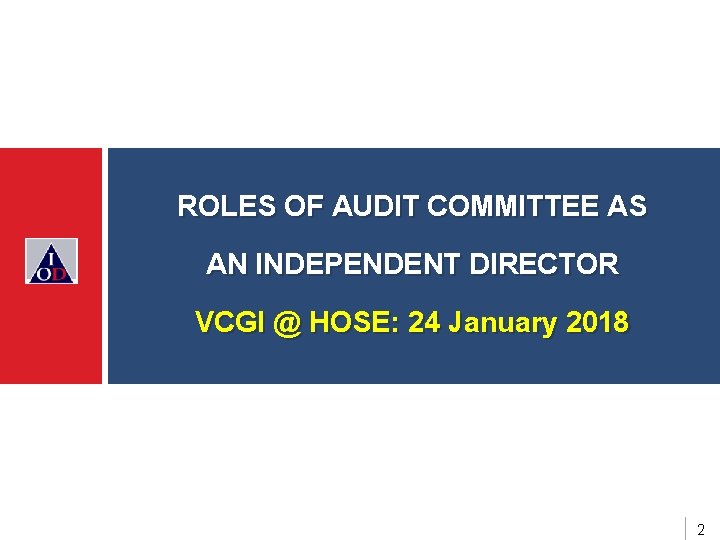 ROLES OF AUDIT COMMITTEE AS AN INDEPENDENT DIRECTOR VCGI @ HOSE: 24 January 2018