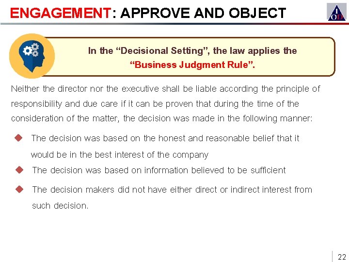 ENGAGEMENT: APPROVE AND OBJECT In the “Decisional Setting”, the law applies the “Business Judgment