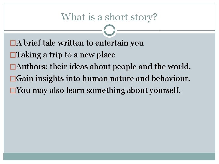 What is a short story? �A brief tale written to entertain you �Taking a