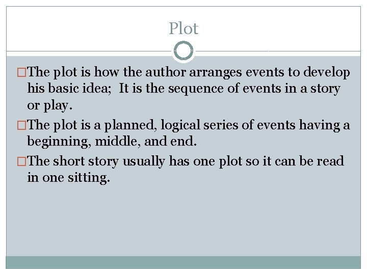 Plot �The plot is how the author arranges events to develop his basic idea;