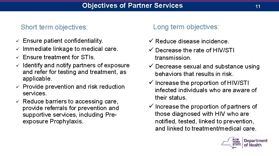 Objectives of Partner Services Short term objectives: ü ü ü Ensure patient confidentiality. Immediate