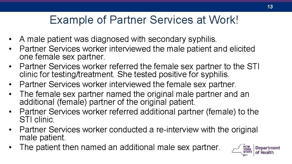 13 Example of Partner Services at Work! • A male patient was diagnosed with